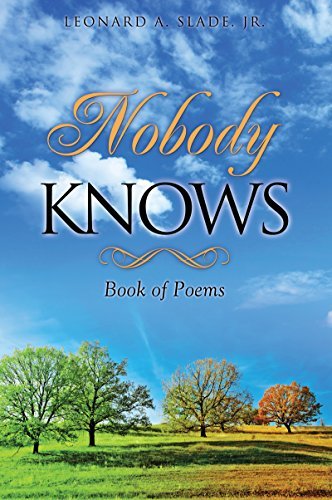 Nobody Knows by Leonard A. Slade Jr. 