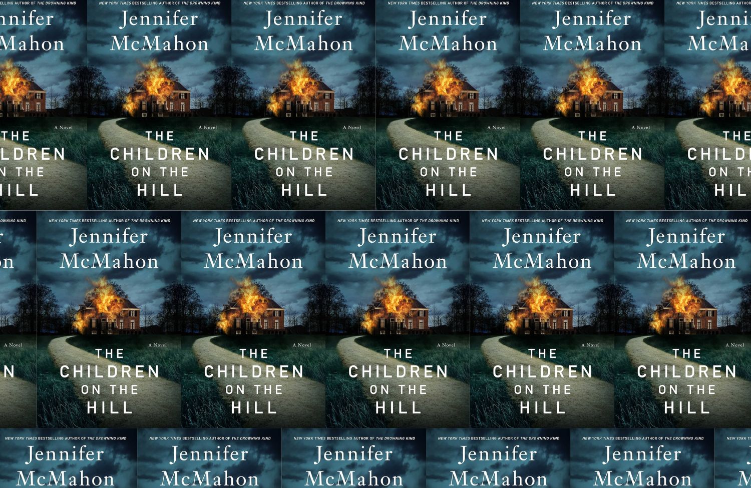 Titled images of the book cover for Jennifer McMahon's book, The Children on the Hill. Cover shows a burning house with a path lined with grass leading up to it.